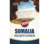 SOMALIA GUIDA DI VIAGGIO 2026: Esplora il patrimonio costiero dell'Africa orientale, i mercati locali, la cucina e le esperienze culturali per i visitatori per la prima volta.