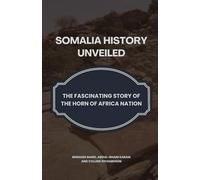 Somalia History Unveiled: The Fascinating Story of the Horn of Africa Nation