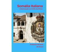 Somália Italiana: A Colonização no Chifre da África