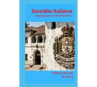 Somália Italiana: A Colonização no Chifre da África
