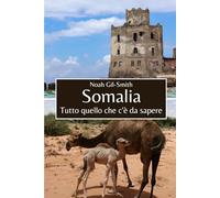 Somalia: Tutto quello che c'è da sapere