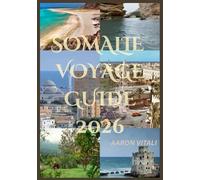 SOMALIE VOYAGE GUIDE 2026