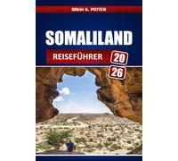 SOMALILAND REISEFÜHRER 2026: Erkunden Sie Hargeisa, die Strände von Berbera, die Felskunst von Laas Geel, Kulturelles Erbe, Visa-Tipps, Sicherheitshinweise und lokale Reiserouten