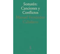 Somatén: Canciones y Conflictos: Zarzuela en un acto y en verso sobre amores, celos y costumbres rurales