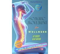 Somatic Movement for Wellness of Body and Mind: Somatic Exercises for Nervous System Regulation