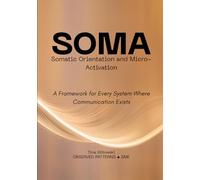 Somatic Orientation and Micro-Activation: A Framework for Every System Where Communication Exists (Observed Patterns: The SOMA Series)