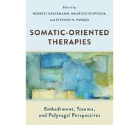 Somatic-Oriented Therapies: Embodiment, Trauma, and Polyvagal Perspectives