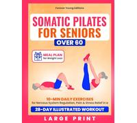 Somatic Pilates for Seniors Over 60: 10-Min Daily Exercises for Nervous System Regulation, Pain & Stress Relief in a 28-Day Illustrated Workout | Meal Plan Included (Wellness for Seniors)