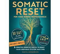 Somatic Reset for High-Stress Professionals: 5-Minute Somatic Hacks to Reset Your Nervous System Anytime