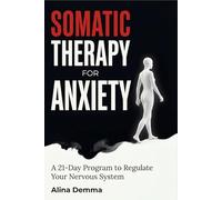 Somatic Therapy for Anxiety: A 21-Day Walking Program for Adults to Regulate Your Nervous System