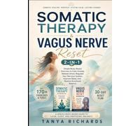 Somatic Therapy & Vagus Nerve Reset 2-in-1: Simple Body-Based Exercises to Calm Anxiety, Release Stress, Regulate Your Nervous System, Improve Sleep, and Restore Emotional Balance