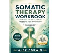 Somatic Therapy Workbook Exercises to Treat Trauma: 8-Week Nervous System Regulation Program with 80+ Illustrated Exercises for Anxiety, CPTSD, Polyvagal Healing & Emotional Recovery