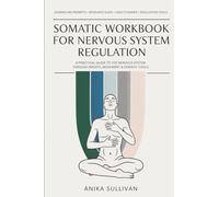 Somatic Workbook for Nervous System Regulation: A Practical Guide to Healing the Nervous System Through Breath, Movement & Somatic Tools (Healing Holistically Books)