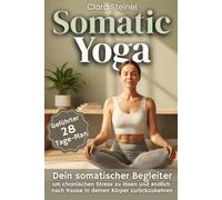 Somatic Yoga: Das Nervensystem ab 40 neu Programmieren | Die Somatische Methode, um Stress zu Bewältigen, Besser zu Schlafen und Hartnäckigem Bauchfett Entgegenzuwirken