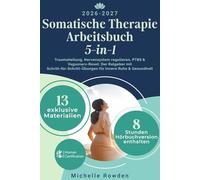 Somatische Therapie Arbeitsbuch 5-in-1: Traumaheilung, Nervensystem regulieren, PTBS & Vagusnerv-Reset: Der Ratgeber mit Schritt-für-Schritt-Übungen für innere Ruhe & Gesundheit