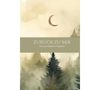 Somatisches Journal: Zurück zu mir - Körperbewusstsein und Selbstreflexion