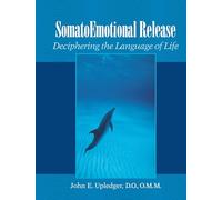 SomatoEmotional Release: Deciphering the Language of Life