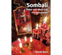 Sombali - prinz von Mus-Cat, eine Katzographie: Die verrückte Lebensgeschichte von Kater Sombali und Marktfahrerin Meret. Authentisch, mitreißend, ... wenn es am Schluß um den Abschied geht.