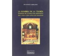 SOMBRA DE LA TEORIA. ENSAYOS DE LITERATURA HISPANICA. DEL CI: Ensayos de Literatura Hispanica del Cid a Cien Anos de Soledad: 317 (ESTUDIOS FILOLOGICOS)