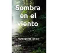 Sombra en el viento: El mundo puede cambiar