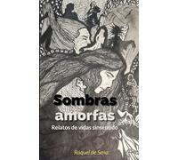 SOMBRAS AMORFAS: Relatos de vidas sinsentido (Libros de Raquel de Sena)