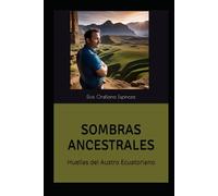 SOMBRAS ANCESTRALES: Huellas del Austro Ecuatoriano