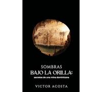 Sombras Bajo La Orilla: Secretos de una mina Dominicana