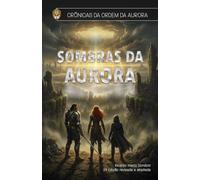 Sombras da Aurora (A Ordem da Aurora)