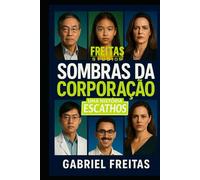 SOMBRAS DA CORPORAÇÃO: UMA HISTÓRIA ESCATHOS (ESCATHOVERSO / FREITAS STUDIOS)