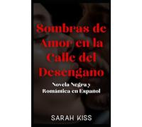 Sombras de Amor en la Calle del Desengaño: Novela Negra y Romántica en Español