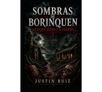 Sombras de Borinquen: Sangre Bajo la Tierra: Shadows of Borinquen: Blood Beneath the Earth