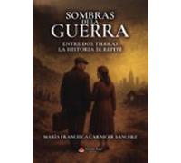 Sombras De La Guerra. Entre Dos Tierras La Historia Se Repite