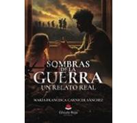 Sombras De La Guerra. Un Relato Real (ebook)