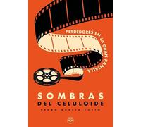 Sombras del celuloide: (Perdedores en la gran pantalla) (ENSAYO Y BIOGRAFIAS)