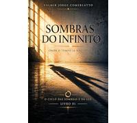 SOMBRAS DO INFINITO: Onde o tempo já não opera (O CICLO DO SILÊNCIO E DA PALAVRA)