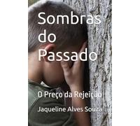 Sombras do Passado: O Preço da Rejeição