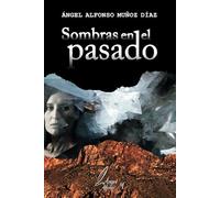 SOMBRAS EN EL PASADO: CUANDO NUESTRA VIDA ES UN MISTERIO