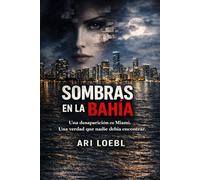 SOMBRAS EN LA BAHIA: Una desaparición en Miami. Una verdad que nadie debía encontrar (Serie Adrián Vega)