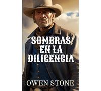 Sombras en la Diligencia: Relatos cortos del Viejo Oeste con Owen Stone (Novelas Cortas del Oeste)