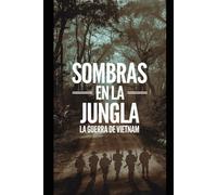 Sombras en la Jungla: La Guerra de Vietnam (Geopolítica)