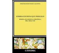 Sombras escritas que perduran: Poesía (en lengua) española del siglo XX (Crítica y estudios literarios)
