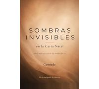 SOMBRAS INIVISIBLES en la Carta Natal Una astrología de mestizaje No se interpreta. Se observa.: No se interpreta. Se observa. (Colección de obras de Carneado)