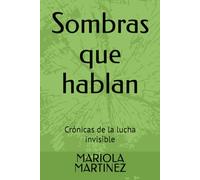 Sombras que hablan: Crónicas de la lucha invisible