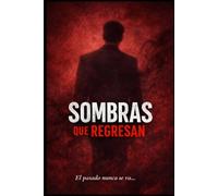 SOMBRAS QUE REGRESAN: El pasado nunca se va
