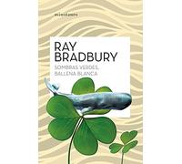 Sombras verdes, ballena blanca (Biblioteca Ray Bradbury)