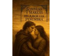 Sombras y Mareas del Amor y la Penumbra: Una saga poética gótica-neorromántica