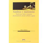 Sombras y marionetas. Tradiciones, mitos y creencias: del pensamiento arcaico al Robot sapiens (Humanidades)