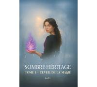 Sombre héritage: Tome 1 - L’éveil de la magie