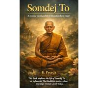 Somdej To: This book explores the life of Somdej To, an influential Thai Buddhist master whose teachings resonate deeply today. (The Awakened Legacy: Chronicles of Noble Lives Across Time)