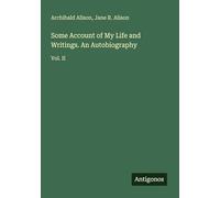 Some Account of My Life and Writings. An Autobiography: Vol. II